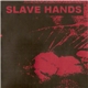 Slave Hands - Slave Hands